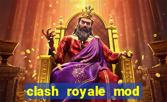 clash royale mod cartas modificadas download